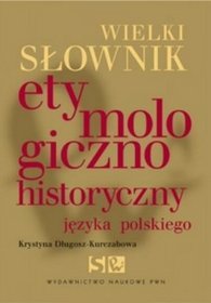 Wielki słownik etymologiczno-historyczny języka polskiego