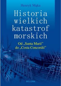 Wielkie katastrofy morskie. Od Santa Marii do Costa Concordii