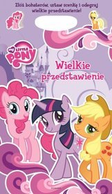 Wielkie przedstawienie. Mój kucyk Pony. Teatr