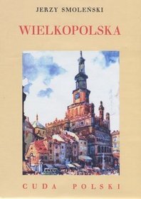 Wielkopolska. Cuda Polski