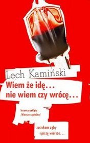 Wiem że idę... nie wiem czy wrócę