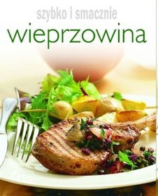 Wieprzowina. Szybko i smacznie