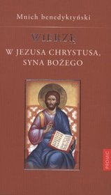 Wierzę w Jezusa Chrystusa Syna Bożego