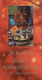 Wigilia i Boże Narodzenie. Zwyczaje i przepisy kulinarne