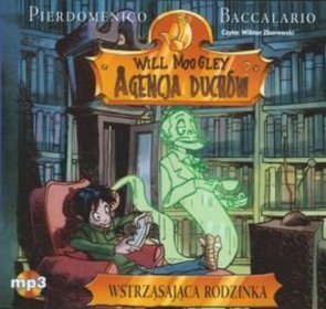 Will Moogley. Agencja Duchów. Tom 2. Wstrząsająca rodzinka - książka audio na CD (format mp3)