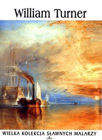 William Turner. Wielka kolekcja sławnych malarzy. Tom 12