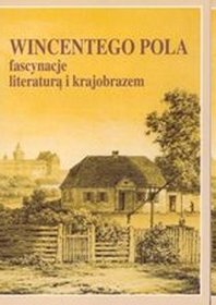 Wincentego Pola fascynacje literaturą i krajobrazem