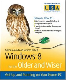 Windows 8 for the Older and Wiser Get Up and Running on Your Computer