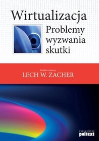 Wirtualizacja. Problemy, wyzwania, skutki