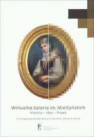 Wirtualna galeria im. Mielżyńskich. Historia - Idea - Prawo