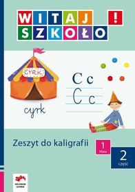 Witaj szkoło! Edukacja wczesnoszkolna - zeszyt do kaligrafii, część 2, klasa 1, szkoła podstawowa