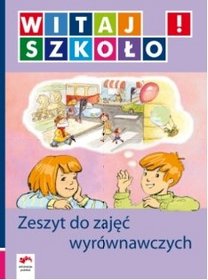 Witaj szkoło! Zeszyt do zajęć wyrównawczych