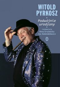 Witold Pyrkosz. Podwójnie urodzony - wspomnienia