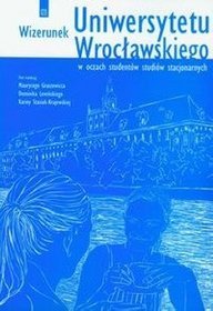 Wizerunek Uniwersytetu Wrocławskiego w oczach studentów studiów stacjonarnych