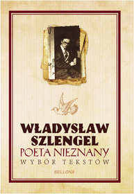 Władysław Szlengel. Poeta nieznany. Wybór tekstów