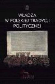 Władza w polskiej tradycji politycznej