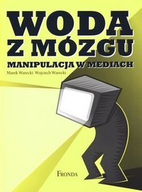 Woda z mózgu Manipulacja w mediach