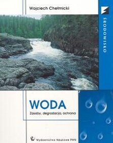 Woda. Zasoby, degradacja, ochrona