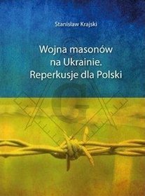 Wojna masonów na Ukrainie. Reperkusje dla Polski
