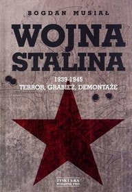 Wojna Stalina. 1939-1945. Terror, grabież, demontaże