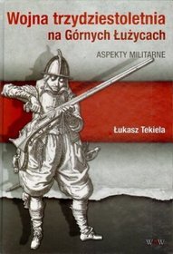 Wojna trzydziestoletnia na Górnych Łużycach Aspekty militarne