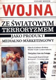 Wojna ze światowym terroryzmem jako produkt medialno-marketingowy