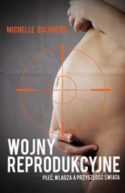 Wojny reprodukcyjne. Płeć, władza a przyszłość świata