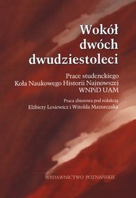 Wokół dwóch dwudziestoleci. Prace studenckiego Koła Naukowego Historii Najnowszej WNPiD UAM