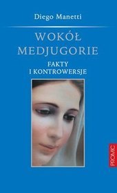 Wokół Medjugorie. Fakty i kontrowersje