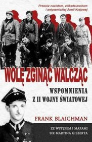 Wolę zginąć walcząc. Wspomnienia z II wojny światowej