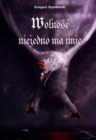 Wolność niejedno ma imię