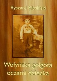 Wołyńska golgota oczami dziecka