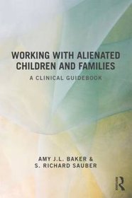 Working with Alienated Children and Families