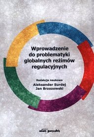 Wprowadzenie do problematyki globalnych reżimów regulacyjnych