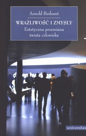 Wrażliwość i zmysły. Estetyczna przemiana świata człowieka