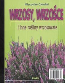 Wrzosy, wrzośce i inne rośliny wrzosowate