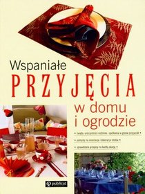 WSPANIAŁE PRZYJĘCIA W DOMU I OGRODZIE TW