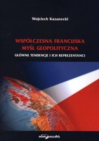 Współczesna francuska myśl geopolityczna. Główne tendencje i ich reprezentanci