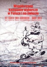 Współczesne kampanie wyborcze w Polsce i na świecie