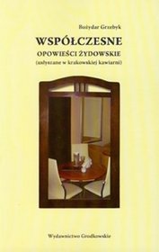 Współczesne opowieści żydowskie (usłyszane w krakowskiej kawiarni)