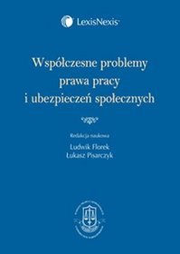 Współczesne problemy prawa pracy i ubezpieczeń społecznych