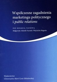 Współczesne zagadnienia marketingu politycznego i public relations