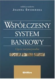 Współczesny system bankowy. Ujęcie instytucjonalne