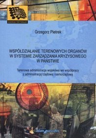 Współdziałanie terenowych organów w systemie zarządzania kryzysowego w państwie