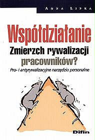 Współdziałanie - zmierzch rywalizacji pracowników? Pro- i antyrywalizacyjne narzędzia personalne