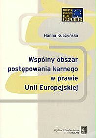 Wspólny obszar postępowania karnego w prawie Unii Europejskiej