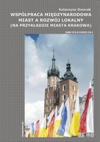 Współpraca międzynarodowa miast a rozwój lokalny (na przykładzie miasta Krakowa)