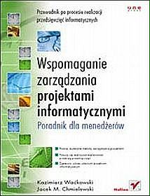 Wspomaganie zarządzania projektami informatycznymi. Poradnik dla menedżerów