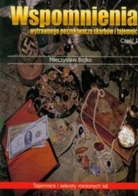 Wspomnienia wytrawnego poszukiwacza skarbów i tajemnic część 1