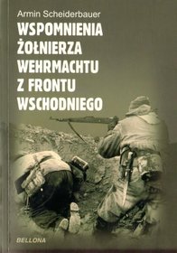 Wspomnienia Żołnierza Wehrmachtu z Frontu Wschodniego